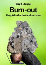 Burnout - Das größte Geschenk meines Lebens - Autobiographie