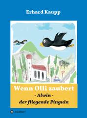 Alwin, der fliegende Pinguin - Wenn Olli zaubert