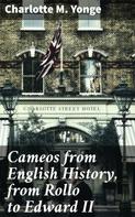 Charlotte M. Yonge: Cameos from English History, from Rollo to Edward II 