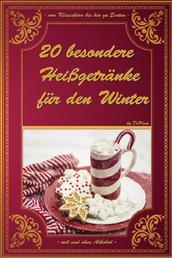 20 besondere Heißgetränke für den Winter - von Klassikern bis hin zu Exoten