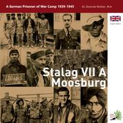 Stalag VII A Moosburg - A German Prisoner of War Camp 1939 - 1945