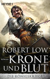 Krone und Blut - Die Königskriege 2 - Roman