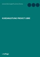 Gerhard Münninghoff: Kurzanleitung Project Libre 