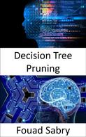 Fouad Sabry: Decision Tree Pruning 