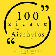 100 Zitate aus Aischylos - Sammlung 100 Zitate