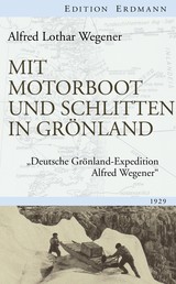Mit Motorboot und Schlitten in Grönland - "Deutsche Grönland-Expedition Alfred Wegener"