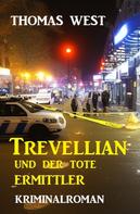 Thomas West: Jesse Trevellian und der tote Ermittler: Kriminalroman 