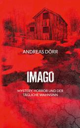 Imago - Mystery, Horror und der tägliche Wahnsinn