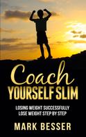 Mark Besser: Coach Yourself Slim 