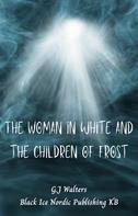 G.J Walters: The Woman in White and the Children of Frost 