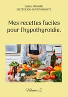 Cédric Menard: Mes recettes faciles pour l'hypothyroïdie. 