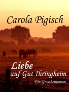 Carola Pigisch: Liebe auf Gut Ihringheim ★★★★
