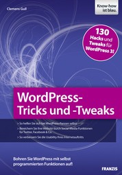 WordPress-Tricks und -Tweaks - Bohren Sie WordPress mit selbst programmierten Funktionen auf!