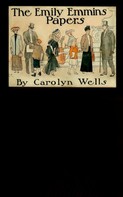 Carolyn Wells: The Emily Emmins Papers 