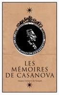 Jacques Casanova De Seingalt: Les Mémoires de Casanova 