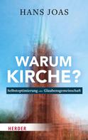 Hans Joas: Warum Kirche? 