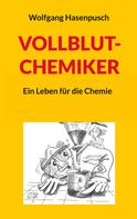 Wolfgang Hasenpusch: VOLLBLUT-CHEMIKER 