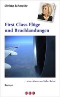 Christa Schmeide: First Class Flüge und Bruchlandungen … 