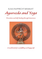 Ayurveda and Yoga - Prevention and Self-Healing through Awareness