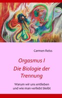 Carmen Reiss: Orgasmus I - Die Biologie der Trennung ★★