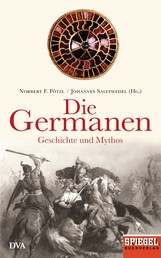 Die Germanen - Geschichte und Mythos - Ein SPIEGEL-Buch