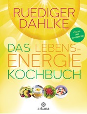 Das Lebensenergie-Kochbuch - Vegan und glutenfrei