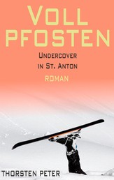Vollpfosten - Undercover in St. Anton