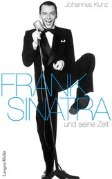 Frank Sinatra - und seine Zeit