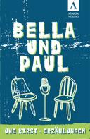 Uwe Kirst: Bella und Paul 