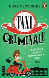 Taxi criminale - Ein Fall für die rasanteste Hobbyermittlerin Roms - Roman