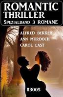 Alfred Bekker: Romantic Thriller Spezialband 3005 - 3 Romane 