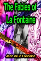 Jean de La Fontaine: The Fables of La Fontaine 