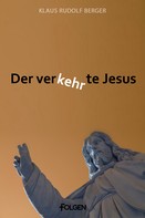Klaus Rudolf Berger: Der verkehrte Jesus ★★★★★