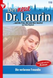 Die verlorene Freundin - Der neue Dr. Laurin 110 – Arztroman