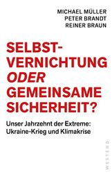 Selbstvernichtung oder Gemeinsame Sicherheit - Unser Jahrzehnt der Extreme: Ukraine-Krieg und Klimakrise