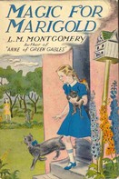 L. M. Montgomery: Magic for Marigold 