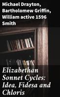 Michael Drayton: Elizabethan Sonnet Cycles: Idea, Fidesa and Chloris 