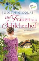 Judith Nicolai: Die Frauen vom Schlehenhof ★★★★