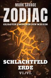 Zodiac - Gejagter zwischen den Welten VI: Schlachtfeld Erde - VI./VI.