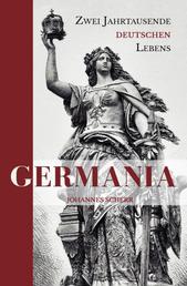 Germania - Zwei Jahrtausende deutschen Lebens