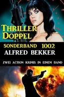 Alfred Bekker: Thriller Doppel Sonderband 1002 