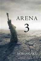 Morgan Rice: Arena 3 (Book #3 in the Survival Trilogy) ★★★★★