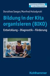 Bildung in der Kita organisieren (BIKO) - Entwicklung - Diagnostik - Förderung