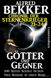 Götter und Gegner (Chronik der Sternenkrieger 21-24, Sammelband, 500 Seiten Science Fiction Abenteuer)