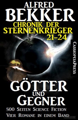 Götter und Gegner (Chronik der Sternenkrieger 21-24, Sammelband, 500 Seiten Science Fiction Abenteuer)
