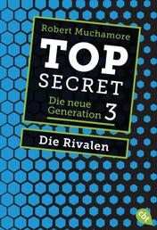 Top Secret. Die Rivalen - Die neue Generation 3
