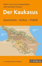 Der Kaukasus - Geschichte, Kultur, Politik