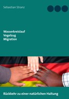 Sebastian Stranz: Wasserkreislauf Vogelzug Migration 
