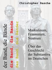 Maskulinum, Femininum, Neutrum - Über das Geschlecht der Substantive im Deutschen