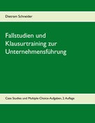 Dietram Schneider: Fallstudien und Klausurtraining zur Unternehmensführung 